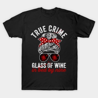 True Crime Glass Of Wine In Bed By Nine Funny Murderino T-Shirt